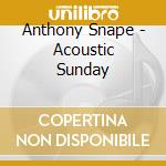 Anthony Snape - Acoustic Sunday