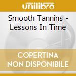 Smooth Tannins - Lessons In Time cd
