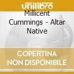 Millicent Cummings - Altar Native cd