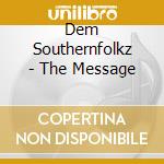 Dem Southernfolkz - The Message cd