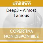 Deep3 - Almost Famous cd