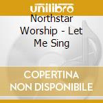 Northstar Worship - Let Me Sing cd