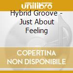 Hybrid Groove - Just About Feeling cd