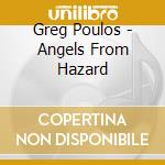 Greg Poulos - Angels From Hazard cd