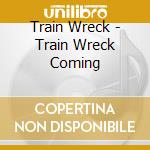 Train Wreck - Train Wreck Coming cd