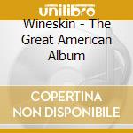 Wineskin - The Great American Album cd