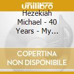 Hezekiah Michael - 40 Years - My Testimony cd