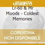 Lr-60 & Mr Moods - Coldest Memories cd