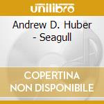 Andrew D. Huber - Seagull cd