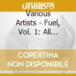 Various Artists - Fuel, Vol. 1: All Or Nothing cd