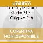 Jim Royle Drum Studio Ste - Calypso Jim cd
