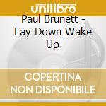 Paul Brunett - Lay Down Wake Up cd