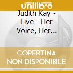 Judith Kay - Live -  Her Voice, Her Guitar cd musicale di Judith Kay