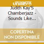 Judith Kay'S Chamberjazz - Sounds Like Brazil cd