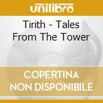 Tirith - Tales From The Tower cd musicale di Tirith