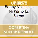 Bobby Valentin - Mi Ritmo Es Bueno cd musicale