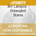 Jim Lampos - Entangled States cd musicale di Jim Lampos
