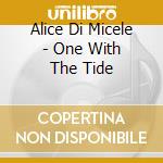 Alice Di Micele - One With The Tide cd