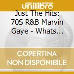 Just The Hits: 70S R&B Marvin Gaye - Whats Going cd