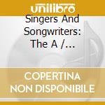 Singers And Songwriters: The A / Various cd