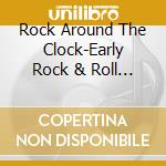 Rock Around The Clock-Early Rock & Roll / Various cd