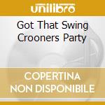 Got That Swing Crooners Party cd
