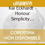 Kai Eckhardt - Honour Simplicity Respect