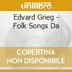 Edvard Grieg - Folk Songs Da cd musicale di Gimse Havard