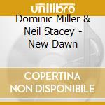 Dominic Miller & Neil Stacey - New Dawn cd