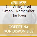 (LP Vinile) Fred Simon - Remember The River lp vinile di Fred Simon