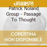 Patrick Noland Group - Passage To Thought cd musicale di Patrick Noland Group