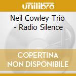 Neil Cowley Trio - Radio Silence cd musicale di NEIL COWLEY TRIO