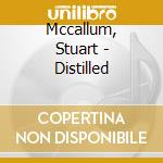 Mccallum, Stuart - Distilled cd musicale di Stuart Mccallum