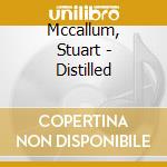 Mccallum, Stuart - Distilled cd