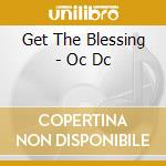 Get The Blessing - Oc Dc cd