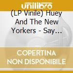 (LP Vinile) Huey And The New Yorkers - Say It To My Face lp vinile di Huey And The New Yorkers