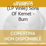(LP Vinile) Sons Of Kemet - Burn lp vinile di Sons of kemet
