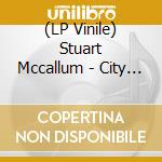 (LP Vinile) Stuart Mccallum - City / 180 Vinyl+Download lp vinile di Stuart Mccallum