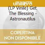 (LP Vinile) Get The Blessing - Astronautilus vinile
