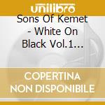 Sons Of Kemet - White On Black Vol.1 (12