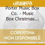 Porter Music Box Co. - Music Box Christmas Treasures cd musicale di Porter Music Box Co.