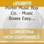 Porter Music Box Co. - Music Boxes Easy Listening cd