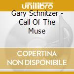 Gary Schnitzer - Call Of The Muse cd