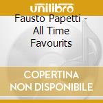 Fausto Papetti - All Time Favourits cd musicale di Fausto Papetti
