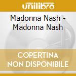 Madonna Nash - Madonna Nash cd