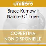 Bruce Kurnow - Nature Of Love cd