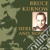 Bruce Kurnow - Here And Now cd
