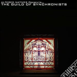 Altered Natives Presents The Guild Of Synchroniste / Various cd musicale di Artisti Vari