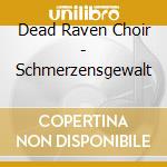 Dead Raven Choir - Schmerzensgewalt