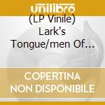 (LP Vinile) Lark's Tongue/men Of Fort - Split